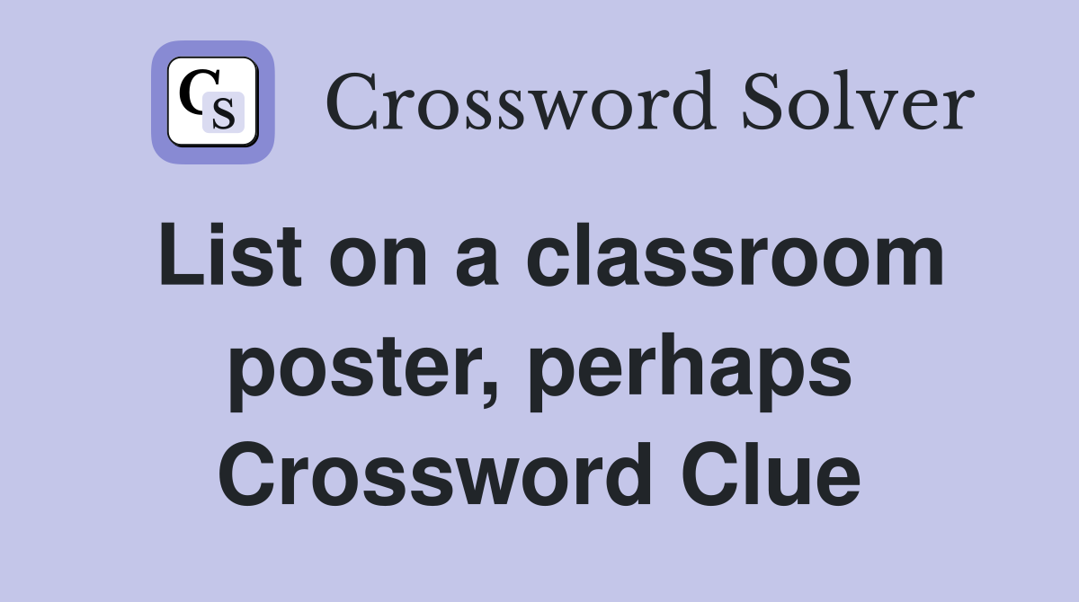 List on a classroom poster, perhaps Crossword Clue Answers